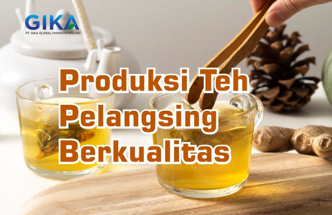 Produksi Teh Pelangsing Berkualitas
