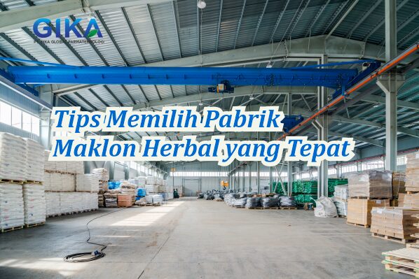 Tips Memilih Pabrik Maklon Herbal yang Tepat